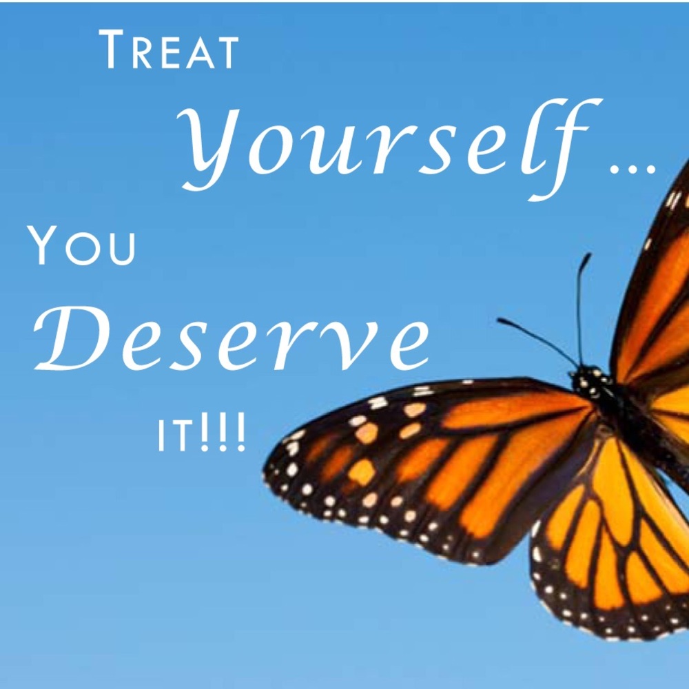 You Deserve to Treat Yourself Well!!!